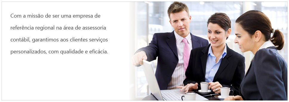 Com a meta de ser uma empresa de referncia regional na rea de assessoria contbil, garantimos aos clientes servios personalizados, com qualidade e eficcia.